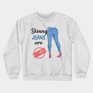 Skinny jeans are cancelled Social Media Trend Funny Design Crewneck Sweatshirt